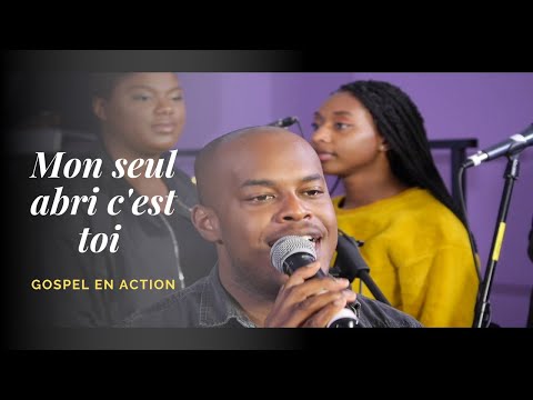 Gospel en action - Mon seul abri c'est toi