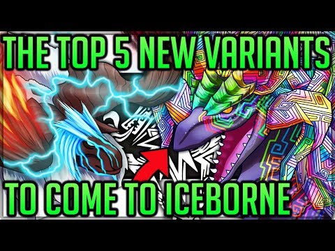 The Top 5 New Variant Monsters to Come to Iceborne - Monster Hunter World Iceborne! (Theory/Fun)