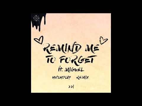 Kygo, Miguel - Remind Me to Forget (HUSHPLAY Remix)