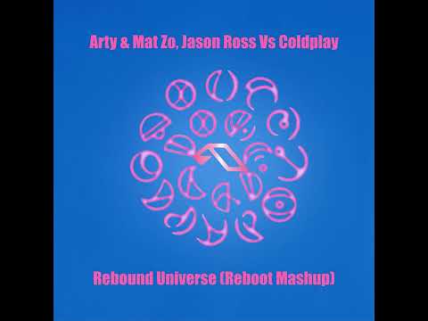 Arty & Mat Zo, Jason Ross Vs Coldplay - Rebound Universe (Reboot Mashup)