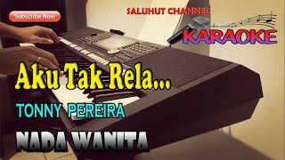 Download lagu AKU TAK RELA ll KARAOKE NOSTALGIA ll TONNY PEREIRA ll NADA WANITA G=DO mp3