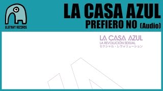 LA CASA AZUL - Prefiero No [Audio]