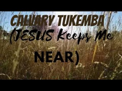 Bemba Hymns Part 6~ Culvary Tukemba (Jesus Keeps me near)