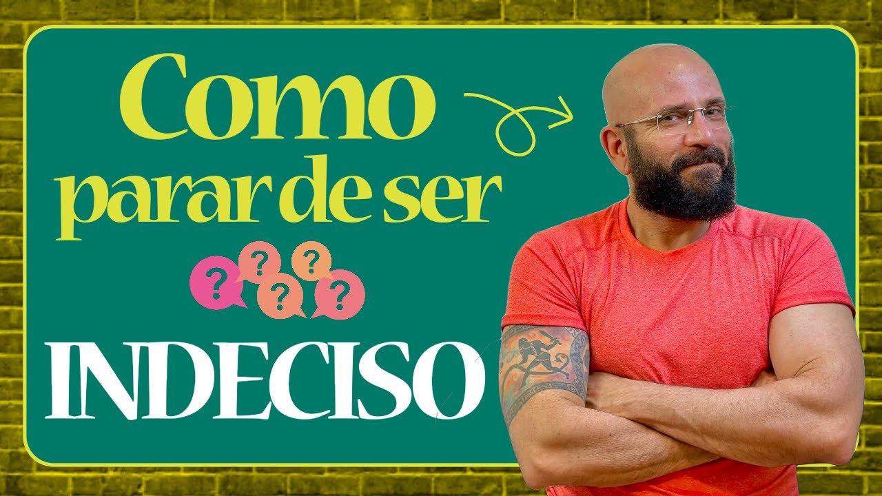 COMO PARAR DE SER INDECISO | Marcos Lacerda, psicólogo