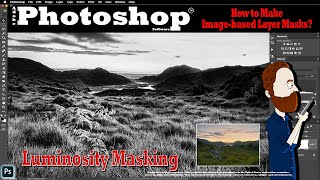 Luminosity Masks in Photoshop - The Basics with Advanced Mask Creation(easy to do once you know how)