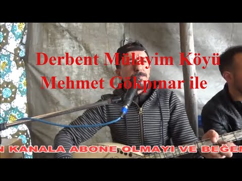 Derbent Mülayim Köyü Mehmet Gökpınar ile