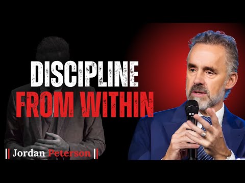 Jordan Peterson: "Why Discipline Must Come From Within"