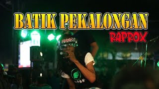 Download lagu BATIK PEKALONGAN - RAPROX (LIVE CARE FREE NIGHT) mp3