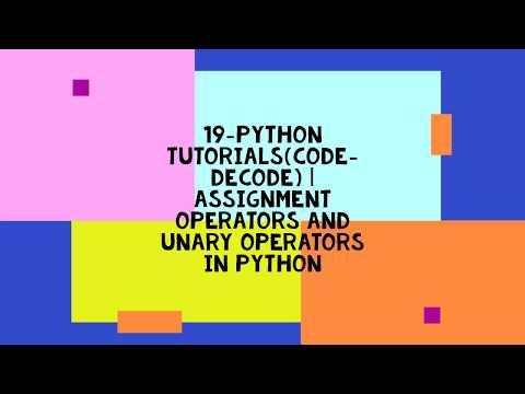 19 Python Tutorialscode Decode Assignment Operators And Unary Operators In Python