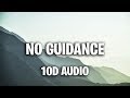 Chris Brown - No Guidance (10D AUDIO) ft. Drake