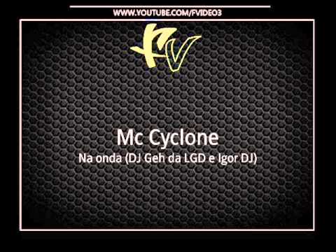 Mc Cyclone - Na onda (DJ Geh da LGD e Igor DJ)
