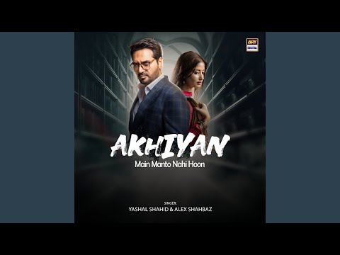 Akhiyan (From "Main Manto Nahi Hoon")