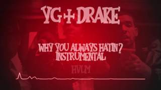 YG &amp; Drake - Why You Always Hatin? Instrumental (A JAYBeatz Remake) #HVLM