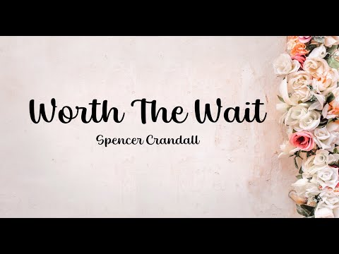 Worth The Wait - Spencer Crandall | Lyric Video |
