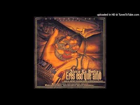 Eres Eso Que Amo - Alexio ''La Bestia''