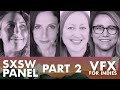 SXSW Panel Part 2 Women Leading The Charge In Indie Visual Effects VFX For Indies Podcast
