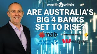 Are Australia’s Big 4 Banks NAB, CBA, ANZ and Westpac Set to Rise?