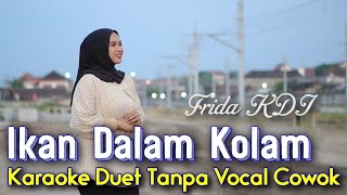 Download lagu Ikan Dalam Kolam karaoke Duet Tanpa Vocal Cowok || Voc Cover Frida KDI mp3
