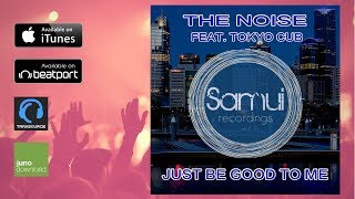 THE NOISE Feat.  TOKYO CUB  " JUST BE GOOD TO ME "