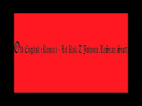 Old English (Remix) - Lil Rok,T JOHNNIE,LeSean Scott