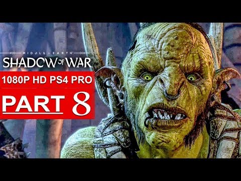 SHADOW OF WAR Gameplay Walkthrough Part 8 [1080p HD PS4 PRO] - No Commentary (FULL GAME)