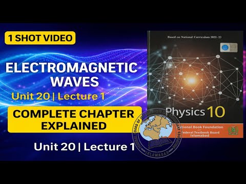 📘 Class 10 Physics | Unit 20: Electromagnetic Waves | One Shot Lecture | National Book Foundation