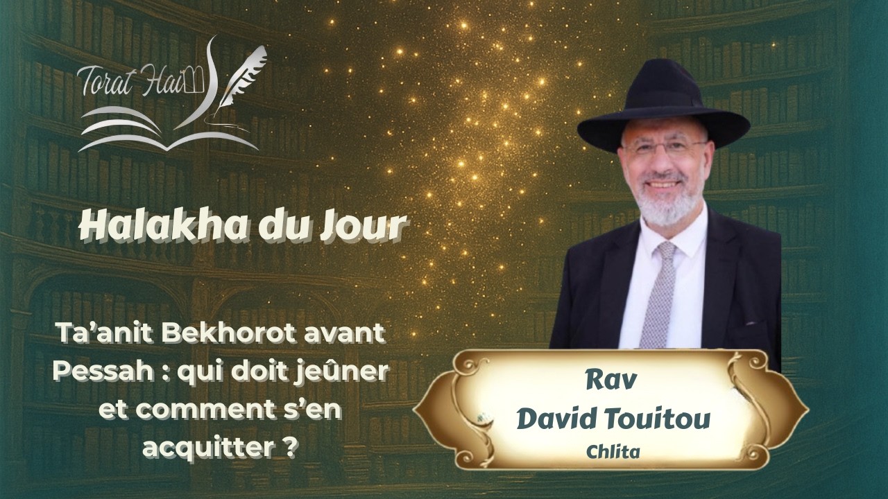 Ta’anit Bekhorot avant Pessah : qui doit jeûner et comment s’en acquitter ?