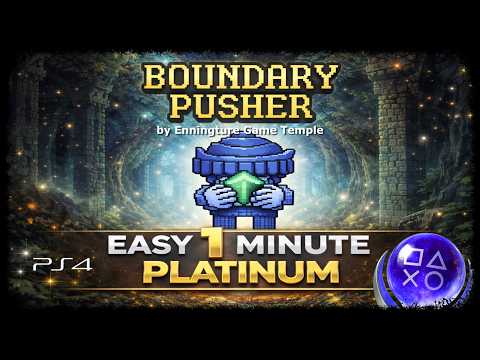 BOUNDARY PUSHER - New Easy 0,99€ Platinum in 1 Minute - Trophy Guide PS4