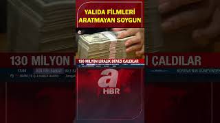 130 milyon TL'yi çaldılar! Yalıda filmleri aratmayan soygun | A Haber