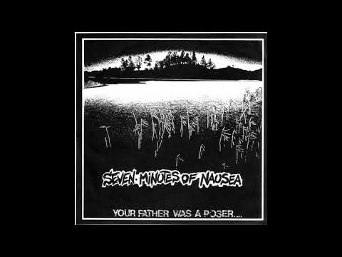 Seven Minutes of Nausea - your Father was a Poser...