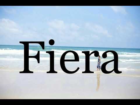 How To Pronounce Fiera🌈🌈🌈🌈🌈🌈Pronunciation Of Fiera