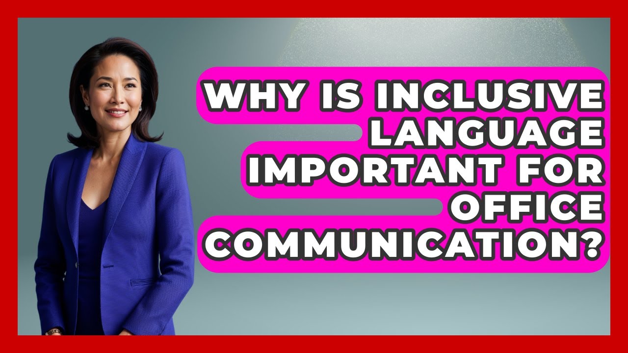 Why Is Inclusive Language Important For Office Communication? - Office Wellness Insights