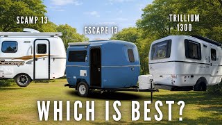Scamp 13 vs Escape 13 vs Trillium 1300 | Best 13ft Fiberglass Trailer (Full Comparison)