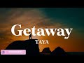 Getaway - TAYA (Lyric Video)