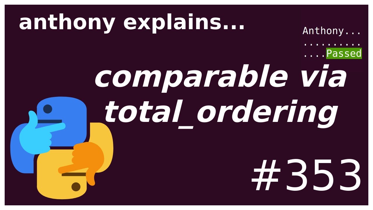 python: easy comparable classes with functools.total_ordering (intermediate) anthony explains #353