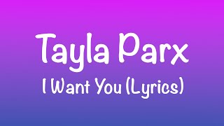 Tayla Parx - I Want You (Lyrics)