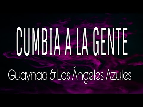 Guaynaa x Los Ángeles Azules - Cumbia A La Gente - ( Letra/Lyrics )