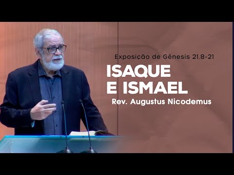 Isaque e Ismael - Rev. Augustus Nicodemus (Gênesis 21.8-21)