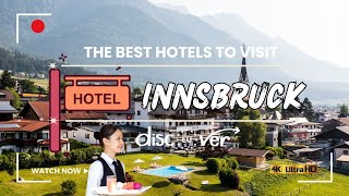 Hotels In Innsbruck Austria | Best Hotels To Visit In Innsbruck | Innsbruck Luxu