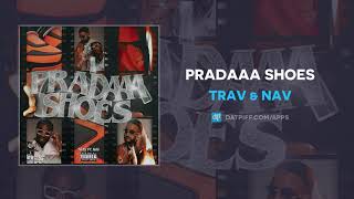Trav &amp; NAV - Pradaaa Shoes (AUDIO)