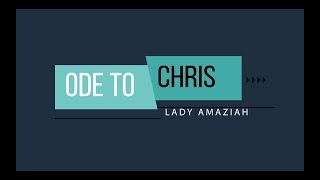 Lady Amaziah - Ode To Chris Official Lyric Video