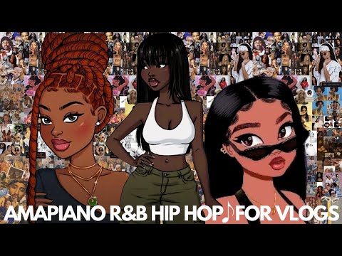 POPULAR COPYRIGHT FREE MUSIC FOR VLOGS | R&B AMAPIANO, HIP HOP, AFROBEATS