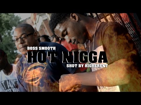 Boss Smooth - Hot Nigga [Freestyle] [Official Video]