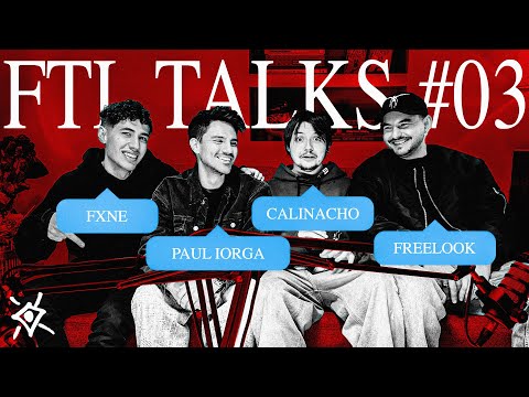 FTL TALKS #03 + Calinacho, Paul Iorga, Freelook, Fxne
