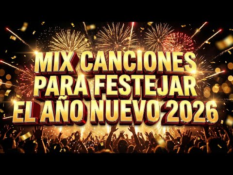 MIX CANCIONES PARA FESTEJAR EL "AÑO NUEVO 2026" 🎉 CUMBIAS Y CANCIONES PARA REFLEXIONAR Y BAILAR