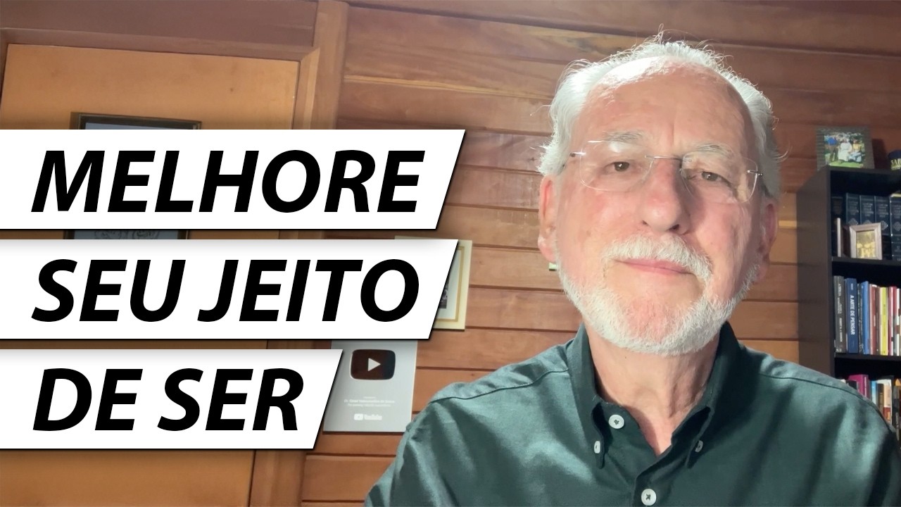 COMO MELHORAR O SEU JEITO DE SER - Dr. Cesar Vasconcellos Psiquiatra
