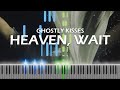 Ghostly Kisses - Heaven, Wait piano cover