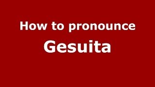 How to pronounce Gesuita