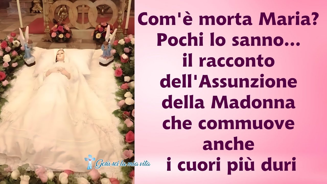 Com'è morta Maria? Pochi lo sanno...il racconto dell'Assunzione della Madonna che ha commosso tutti