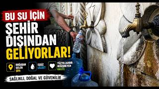 Bu Su İçin Şehir Dışından Geliyorlar